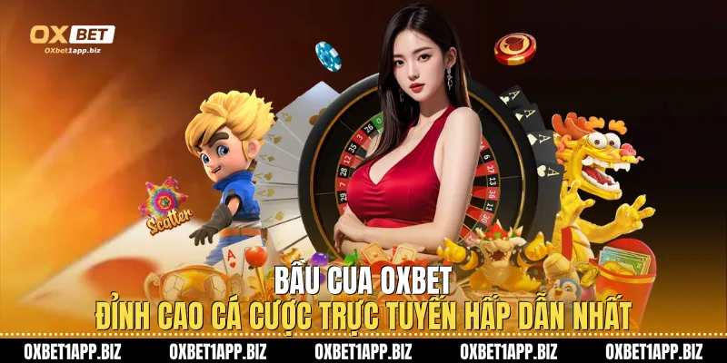 Bầu Cua Oxbet - Đỉnh Cao Cá Cược Trực Tuyến Hấp Dẫn Nhất Bầu Cua Oxbet - Đỉnh Cao Cá Cược Trực Tuyến Hấp Dẫn Nhất