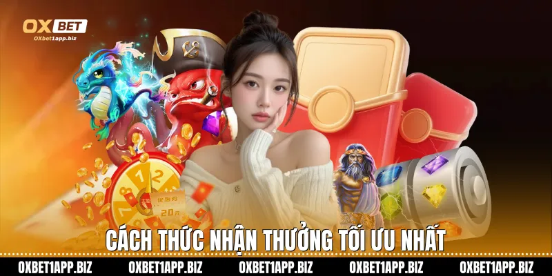 Khuyến mãi Oxbet Cách thức nhận thưởng tối ưu nhất