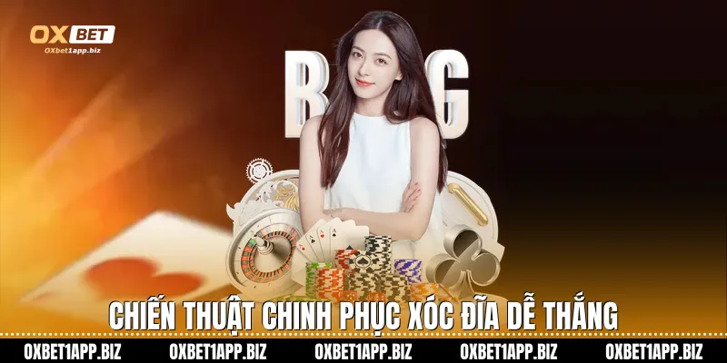 Xóc Đĩa Oxbet: Sảnh Cược Đẳng Cấp Với Tỷ Lệ Trả Thưởng Khủng Chiến thuật chinh phục xóc đĩa dễ thắng