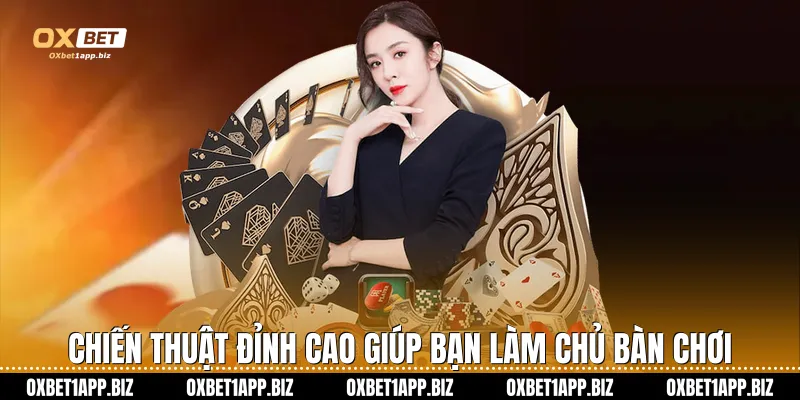 Chiến thuật đỉnh cao giúp bạn làm chủ bàn chơi