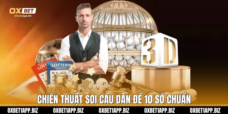 Dàn Đề 10 Số - Bí Quyết Chinh Phục Mọi Giải Thưởng Tại Oxbet Chiến thuật soi cầu dàn đề 10 số chuẩn