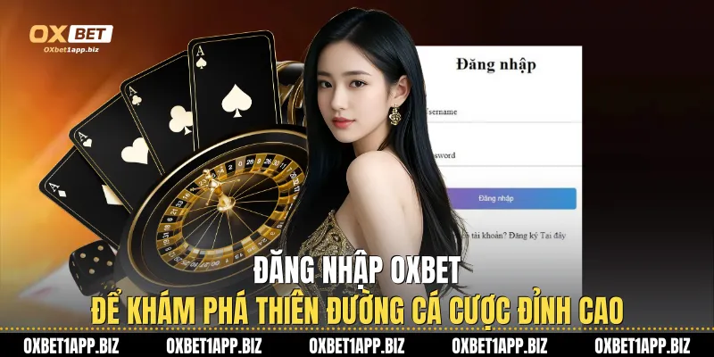 Đăng Nhập Oxbet Để Khám Phá Thiên Đường Cá Cược Đỉnh Cao Đăng Nhập Oxbet Để Khám Phá Thiên Đường Cá Cược Đỉnh Cao