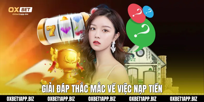 Câu hỏi thường gặp Giải đáp thắc mắc về việc nạp tiền