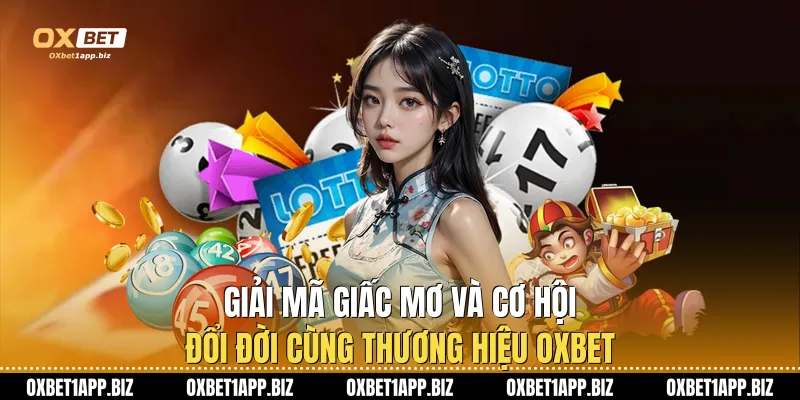 Giải Mã Giấc Mơ Và Cơ Hội Đổi Đời Cùng Thương Hiệu Oxbet Giải Mã Giấc Mơ Và Cơ Hội Đổi Đời Cùng Thương Hiệu Oxbet
