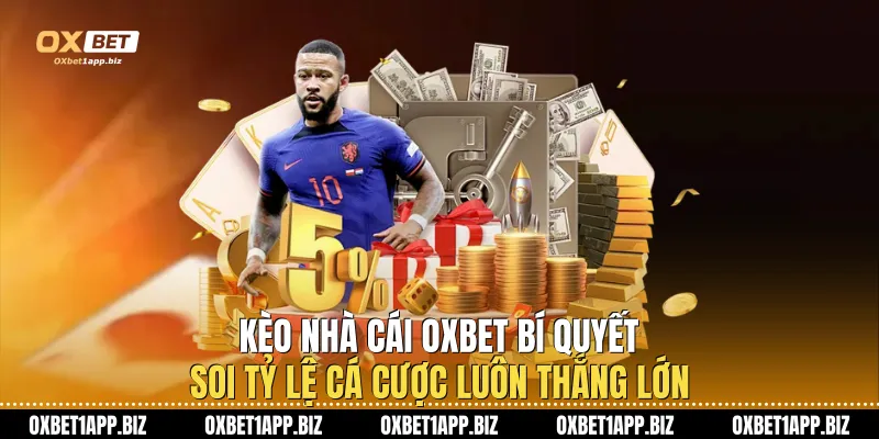 Kèo Nhà Cái Oxbet: Bí Quyết Soi Tỷ Lệ Cá Cược Luôn Thắng Lớn Kèo nhà cái Oxbet