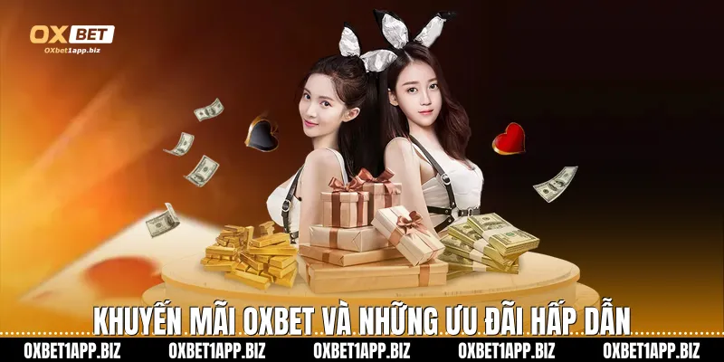 Khuyến mãi Oxbet Khuyến mãi Oxbet và những ưu đãi hấp dẫn