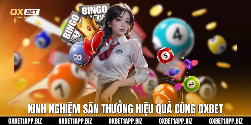 Xổ số Oxbet Kinh nghiệm săn thưởng hiệu quả cùng Oxbet