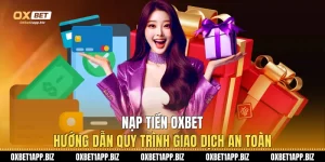 Nạp Tiền Oxbet Hướng Dẫn Quy Trình Giao Dịch An Toàn