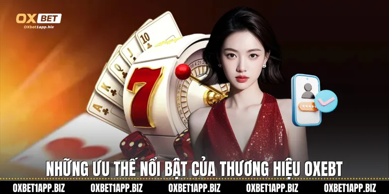 Đăng Nhập Oxbet Để Khám Phá Thiên Đường Cá Cược Đỉnh Cao Những ưu thế nổi bật của thương hiệu Oxebt