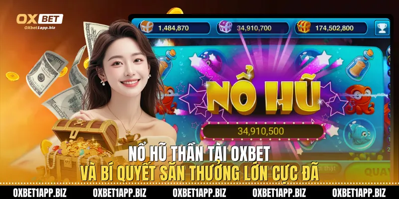 Nổ Hũ Thần Tài Oxbet Và Bí Quyết Săn Thưởng Lớn Cực Đã