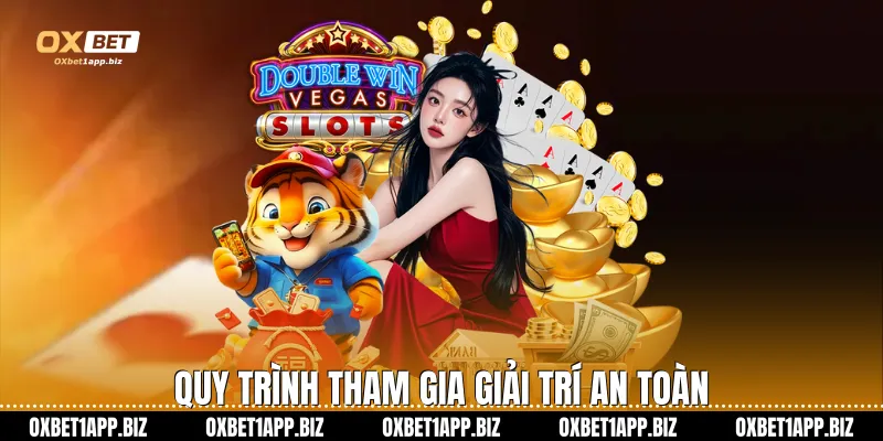 Nổ hũ Oxbet Quy trình tham gia giải trí an toàn