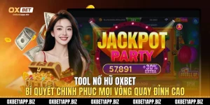Tool Nổ Hũ Oxbet: Bí Quyết Chinh Phục Mọi Vòng Quay Đỉnh Cao