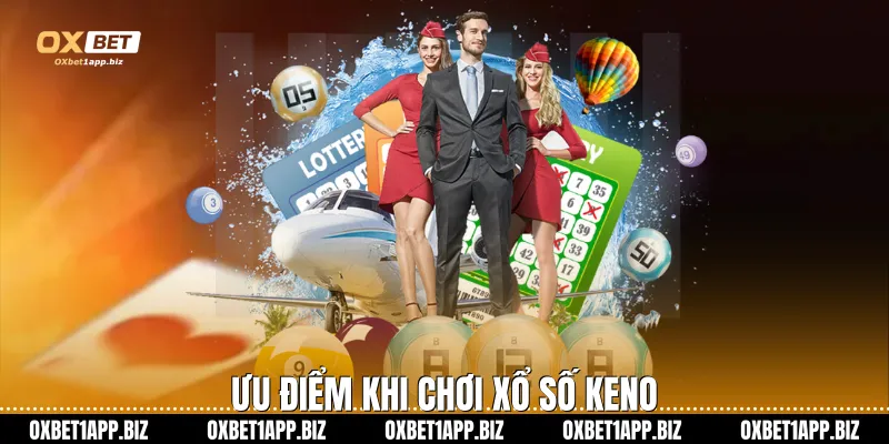 Ưu điểm khi chơi xổ số Keno