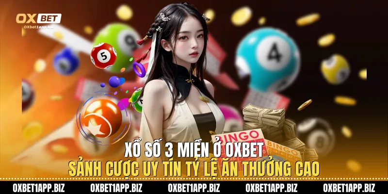 Xổ Số 3 Miền Ở Oxbet - Sảnh Cược Uy Tín Tỷ Lệ Ăn Thưởng Cao Xổ Số 3 Miền Ở Oxbet - Sảnh Cược Uy Tín Tỷ Lệ Ăn Thưởng Cao